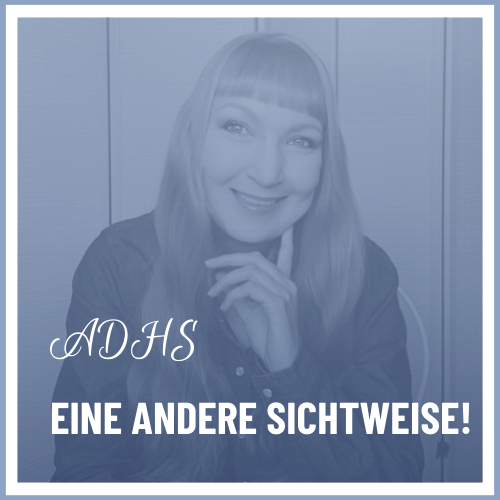 Mehr über den Artikel erfahren ADHS – EINE ANDERE SICHTWEISE!